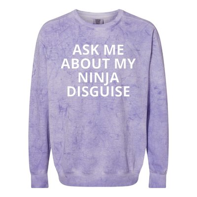 Ask Me About My Ninja Disguise Funny Colorblast Crewneck Sweatshirt