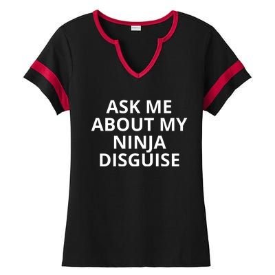 Ask Me About My Ninja Disguise Funny Ladies Halftime Notch Neck Tee