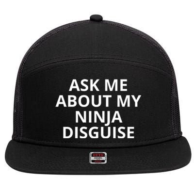 Ask Me About My Ninja Disguise Funny 7 Panel Mesh Trucker Snapback Hat