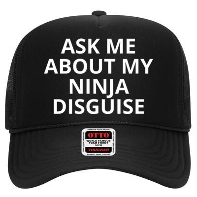 Ask Me About My Ninja Disguise Funny High Crown Mesh Back Trucker Hat