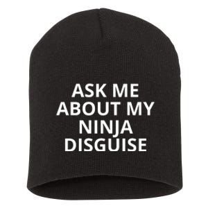 Ask Me About My Ninja Disguise Funny Short Acrylic Beanie