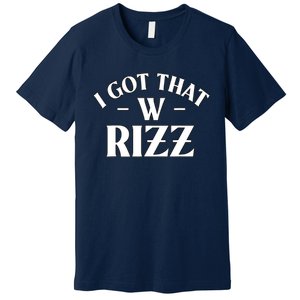 Ask Me About My Rizz I Got That W Rizz Funny Ironic Meme Premium T-Shirt