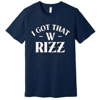 Ask Me About My Rizz I Got That W Rizz Funny Ironic Meme Premium T-Shirt