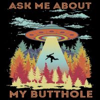 Ask Me About My Butthole Funny Alien Abduction Mousepad