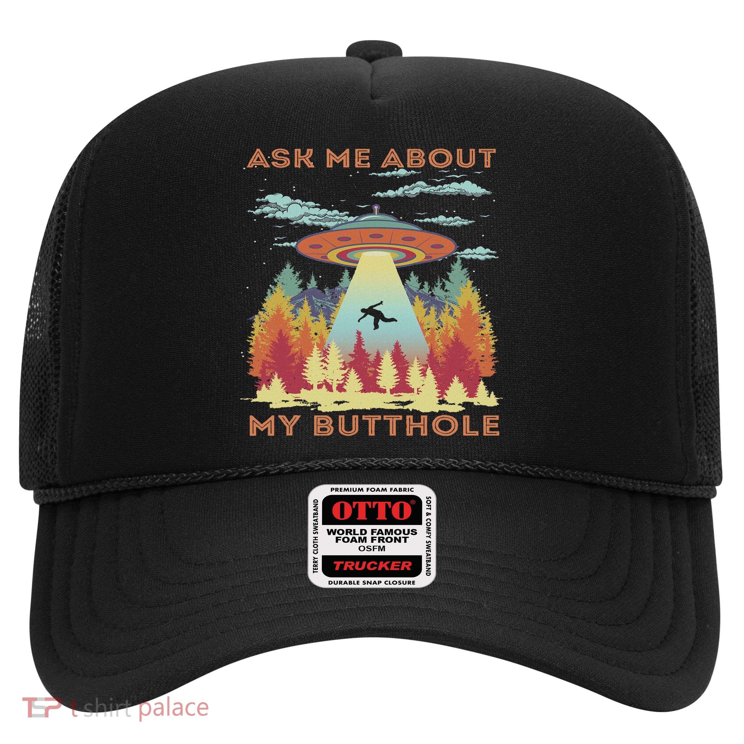 Ask Me About My Butthole Funny Alien Abduction Trucker Hat