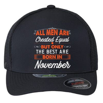 All M.En Are Created Equal But The Best Are Born In November Flexfit Unipanel Trucker Cap