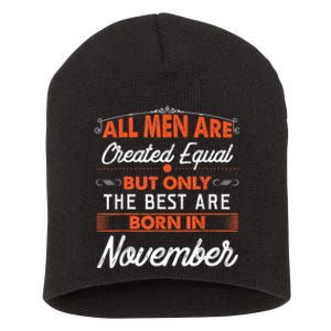 All M.En Are Created Equal But The Best Are Born In November Short Acrylic Beanie