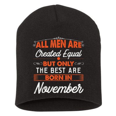 All M.En Are Created Equal But The Best Are Born In November Short Acrylic Beanie