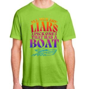 All Men Are Liars Pick One That Has A Boat All Men Are Liars Adult ChromaSoft Performance T-Shirt