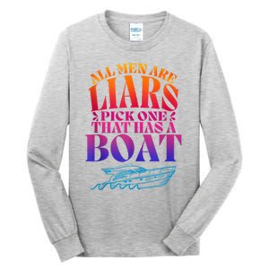 All Men Are Liars Pick One That Has A Boat All Men Are Liars Tall Long Sleeve T-Shirt