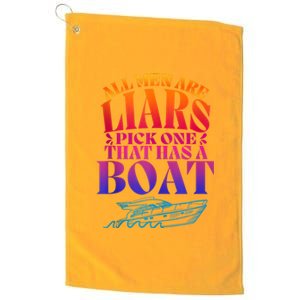 All Men Are Liars Pick One That Has A Boat All Men Are Liars Platinum Collection Golf Towel