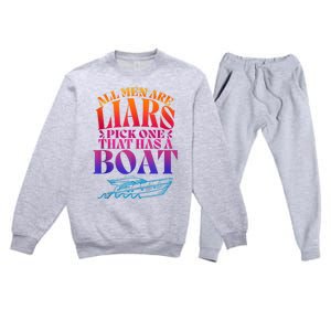 All Men Are Liars Pick One That Has A Boat All Men Are Liars Premium Crewneck Sweatsuit Set