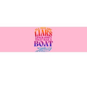 All Men Are Liars Pick One That Has A Boat All Men Are Liars Bumper Sticker