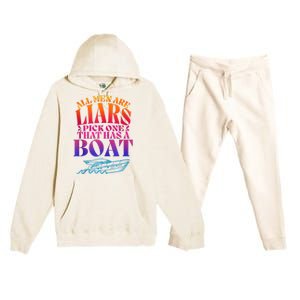 All Men Are Liars Pick One That Has A Boat All Men Are Liars Premium Hooded Sweatsuit Set