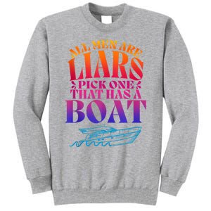 All Men Are Liars Pick One That Has A Boat All Men Are Liars Tall Sweatshirt