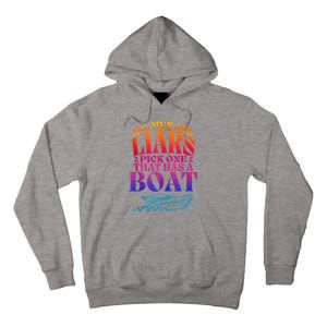 All Men Are Liars Pick One That Has A Boat All Men Are Liars Tall Hoodie