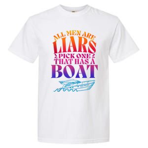 All Men Are Liars Pick One That Has A Boat All Men Are Liars Garment-Dyed Heavyweight T-Shirt