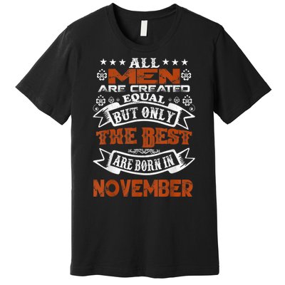 All M.En Are Created Equal But The Best Are Born In November Premium T-Shirt