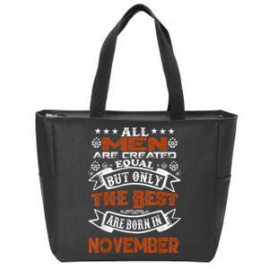 All M.En Are Created Equal But The Best Are Born In November Zip Tote Bag