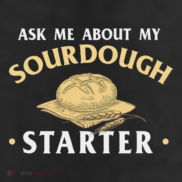 Ask Me About My Sourdough Starter Bread Baking Baker Bakery Cool Comfort Performance Bucket Hat