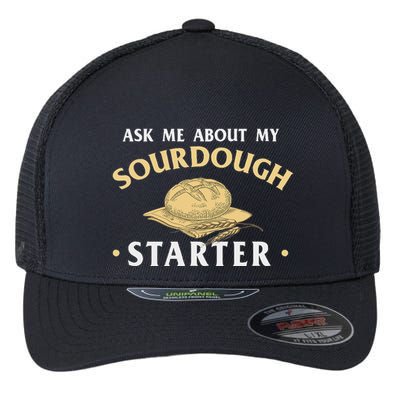 Ask Me About My Sourdough Starter Bread Baking Baker Bakery Flexfit Unipanel Trucker Cap