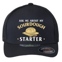 Ask Me About My Sourdough Starter Bread Baking Baker Bakery Flexfit Unipanel Trucker Cap