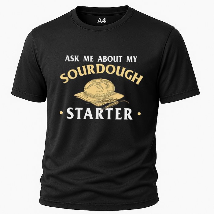 Ask Me About My Sourdough Starter Bread Baking Baker Bakery Performance Shirt
