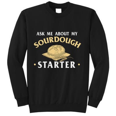 Ask Me About My Sourdough Starter Bread Baking Baker Bakery Sweatshirt