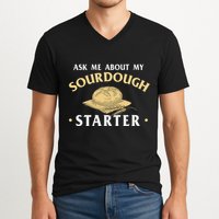 Ask Me About My Sourdough Starter Bread Baking Baker Bakery V-Neck T-Shirt