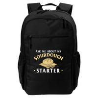 Ask Me About My Sourdough Starter Bread Baking Baker Bakery Backpack