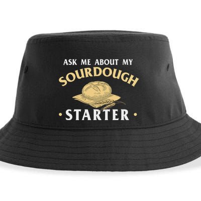 Ask Me About My Sourdough Starter Bread Baking Baker Bakery Sustainable Bucket Hat