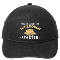 Ask Me About My Sourdough Starter Bread Baking Baker Bakery 7-Panel Snapback Hat