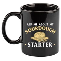 Ask Me About My Sourdough Starter Bread Baking Baker Bakery 11oz C Handle Ceramic Mug