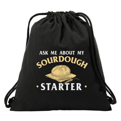 Ask Me About My Sourdough Starter Bread Baking Baker Bakery Drawstring Bag