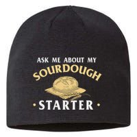 Ask Me About My Sourdough Starter Bread Baking Baker Bakery Sustainable Beanie
