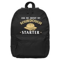 Ask Me About My Sourdough Starter Bread Baking Baker Bakery 16 in Basic Backpack