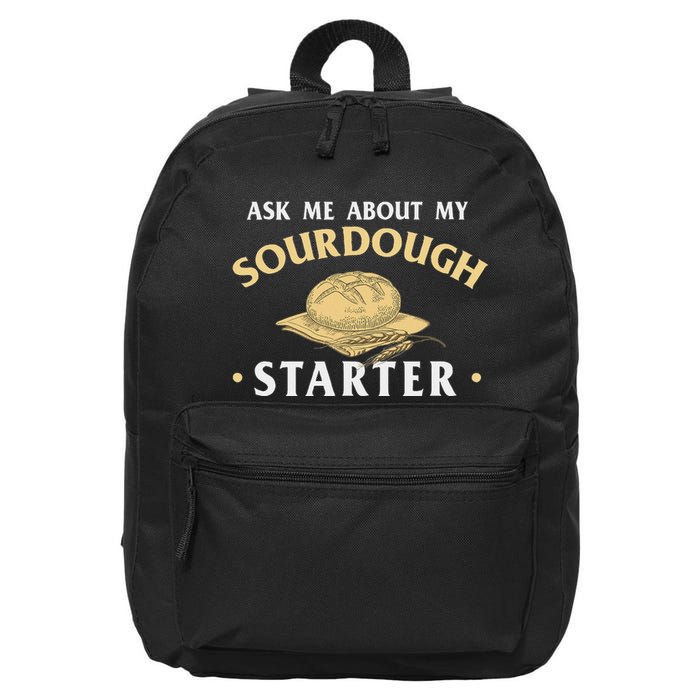 Ask Me About My Sourdough Starter Bread Baking Baker Bakery 16 in Basic Backpack
