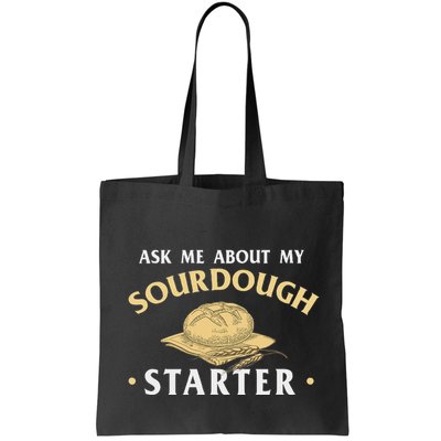 Ask Me About My Sourdough Starter Bread Baking Baker Bakery Bag