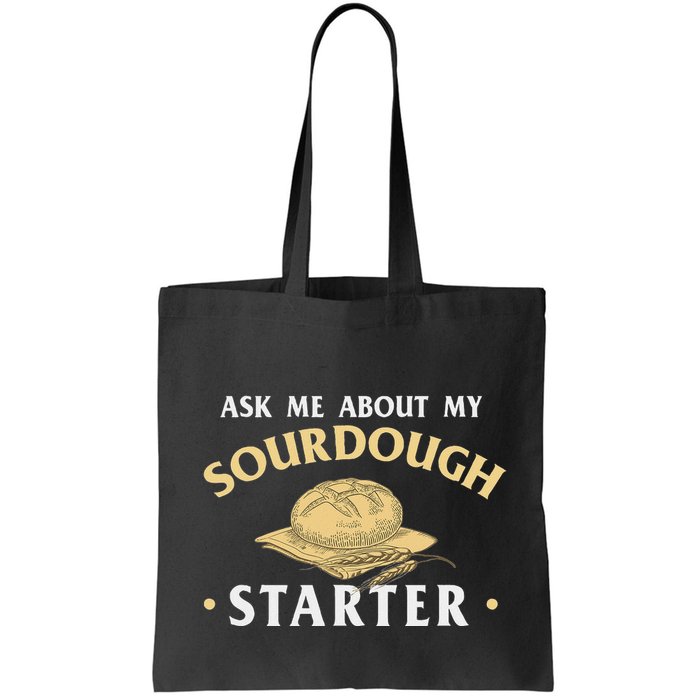 Ask Me About My Sourdough Starter Bread Baking Baker Bakery Bag