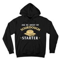 Ask Me About My Sourdough Starter Bread Baking Baker Bakery Tall Hoodie