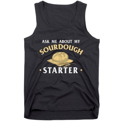 Ask Me About My Sourdough Starter Bread Baking Baker Bakery Tank Top