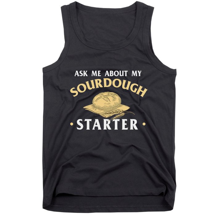 Ask Me About My Sourdough Starter Bread Baking Baker Bakery Tank Top