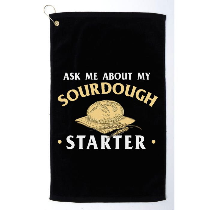 Ask Me About My Sourdough Starter Bread Baking Baker Bakery Golf Towel