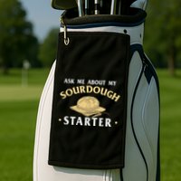Ask Me About My Sourdough Starter Bread Baking Baker Bakery Golf Towel