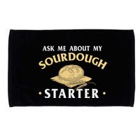 Ask Me About My Sourdough Starter Bread Baking Baker Bakery Microfiber Hand Towel