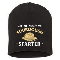 Ask Me About My Sourdough Starter Bread Baking Baker Bakery Short Acrylic Beanie