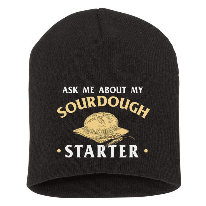 Ask Me About My Sourdough Starter Bread Baking Baker Bakery Short Acrylic Beanie