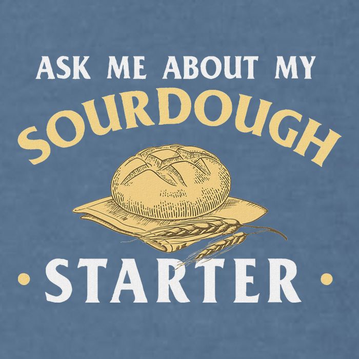 Ask Me About My Sourdough Starter Bread Baking Baker Bakery Garment-Dyed Sweatshirt