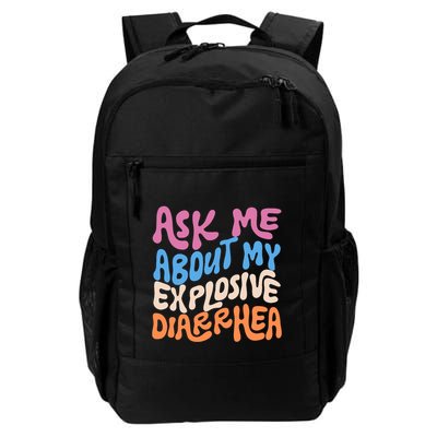Ask Me About My Explosive Diarrhea Daily Commute Backpack