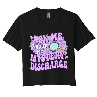 Ask Me About My Sarcastic Mystery Discharge Women's Crop Top Tee